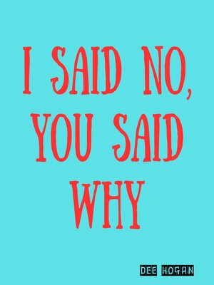 cover image of I Said No, You Said Why